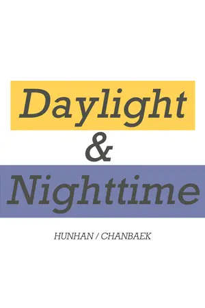 ปกนิยาย Daylight & Nighttime - hunhan/chanbaek