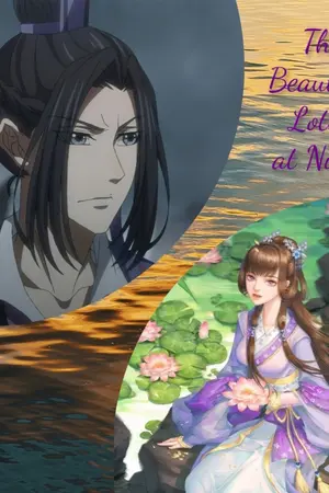 ปกนิยาย [Fic MDZS ปรมาจารย์ลัทธิมาร] The Beautiful Lotus at Night ห้วงราตรีลิขิตรัก สัตตบงกชเคียงบัลลังก์ (เจียงเฉิง x OC)