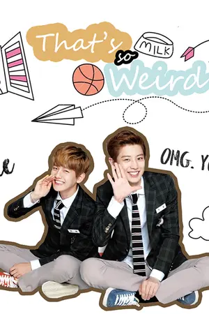 ปกนิยาย [EXO FIC] THAT'S SO WEIRD : Chanyeol & Baekhyun