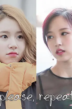 ปกนิยาย [One-Shot:TWICE] Please, Repeat (MiChaeng)