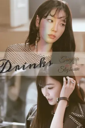 ปกนิยาย [?-SHOT] DRINKS ( Taeyeon X Stephanie ) (TAENY)