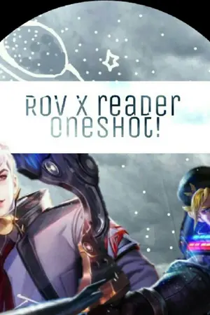 ปกนิยาย Rov X reader oneshot! [slow update] 
