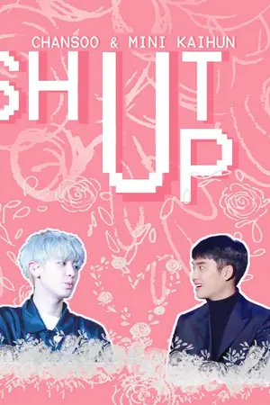 ปกนิยาย SHUT UP  ( CHANSOO & MINI KAIHUN FICTION)