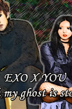 ปกนิยาย [ EXO X YOU ] Oh my ghost is story นิยายเรื่องนี้มีผีเป็นนางเอก