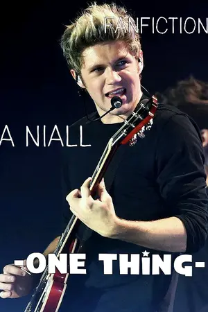 ปกนิยาย -One thing- สิ่งเดียวที่เธอมี (A Niall's Fanfiction)