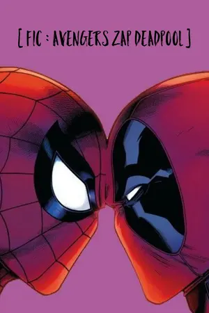 ปกนิยาย [FIC: marvel ] Avengers zap deadpool [spideypool]