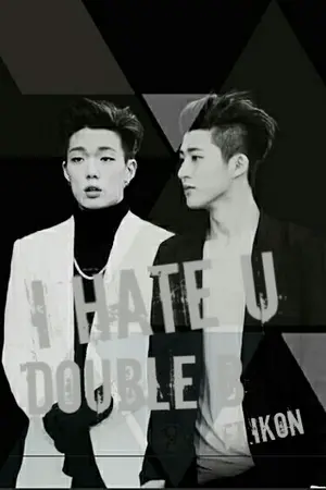 ปกนิยาย [ iKON DOUBLE B ] I HATE U FT.WINNER