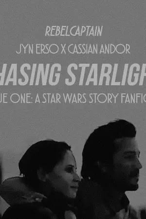 ปกนิยาย Jyn & Cassian | Chasing Starlight (Rogue One)