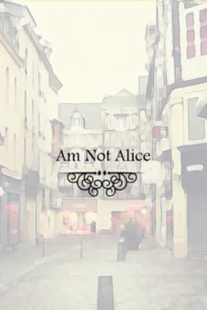 ปกนิยาย (รับสมัครตัวละคร) AM NOT ALICE : ALICE’S ADVENTURES IN NEVERLAND