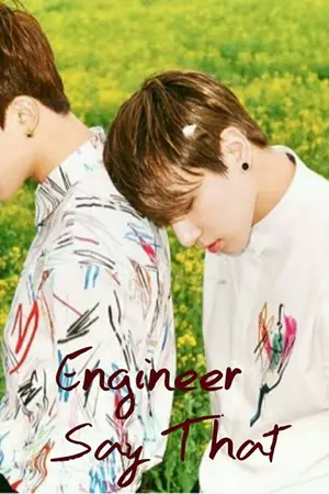 ปกนิยาย Engineer Say That  ขอได้มั้ยหัวใจของนาย