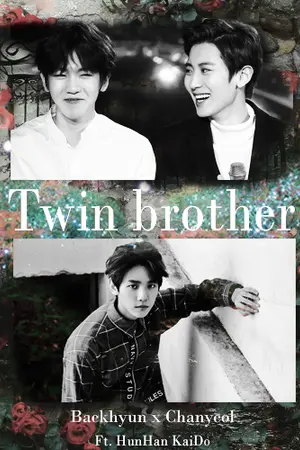 ปกนิยาย [FIC EXO] Twin Brother #แฝดพี่แบค CHANBAEK Ft.HUNHAN KAIDO