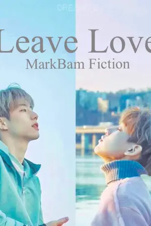 ปกนิยาย {♥LEAVE LOVE:ฝากรัก...♥|MARKBAM|}