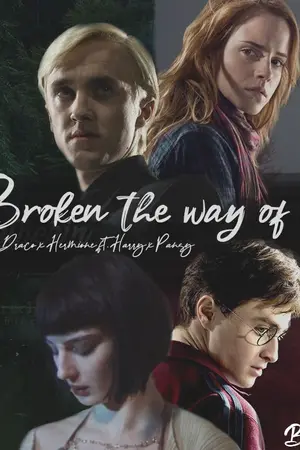 ปกนิยาย [Fic Harry Potter] Broken the way of us - Draco x Hermione / ft.Harry x Pansy