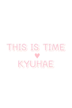 ปกนิยาย This Is Time เวลาของเรา "สองคน" KYUHAE ft.yewook