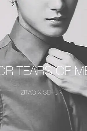 ปกนิยาย [ FIC EXO ]  FOR TEARS OF ME l TAOHUN ft.KRISLAY l