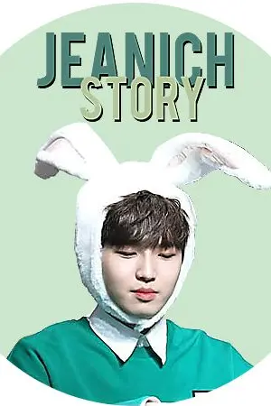 ปกนิยาย Jeanich Story #จีนนิชสตอรี่ (minhwan)♡