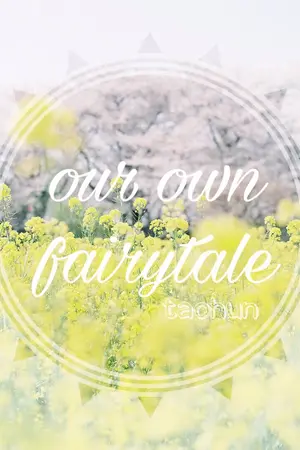 ปกนิยาย our own fairytale - taohun