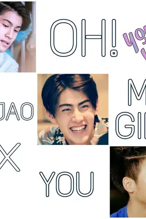 ปกนิยาย [ OS/SF ] Oh! My girl♡ [ 3 JAO x YOU ] Jaonaay x You,Jaokhun x You,Jaosmutt x You