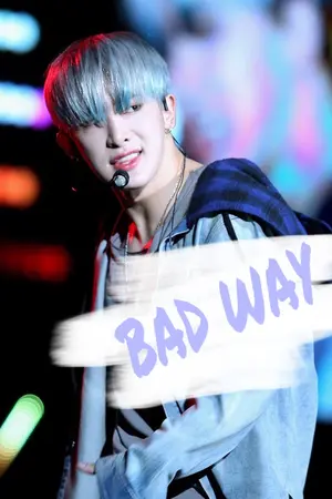 ปกนิยาย [ MONSTA X WONHO x YOU ]  BAD WAY