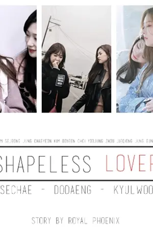 ปกนิยาย [SF-IOI] Shapeless Lover [SECHAE & DODAENG & KYULWOO] END