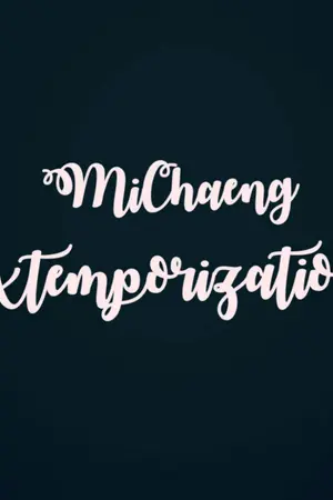 ปกนิยาย Extemporization [MiChaeng] [TWICE]