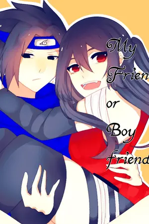 ปกนิยาย [Fic Naruto]My Friend or Boyfriend