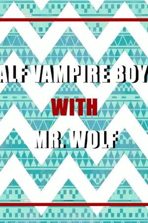 ปกนิยาย [Half-vampire boy with Mr.Wolf]หนุ่มครึ่งแวมไพร์กับนายวูลฟ์[fic.EXO]~Chansoo~ft.Hunhan&exo