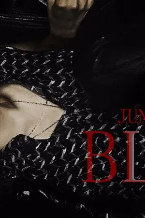 ปกนิยาย [JUNGKOOK x YOU Feat. K-POP]  ::Season 1:: Blood รักสีเลือด {THE END}