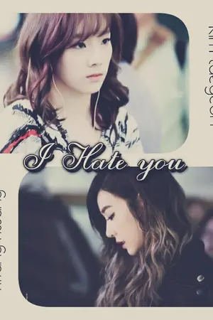 ปกนิยาย [fic snsd NyTae]...I hate you.(Yuri)