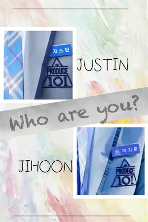 ปกนิยาย [PRODUCE101] JustHoon -who are you?- #ฟิคบอทจัสฮุน