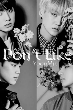 ปกนิยาย [Fic YoonMin Ft KookV] Don't Like #ฟิคไอด้อนท์