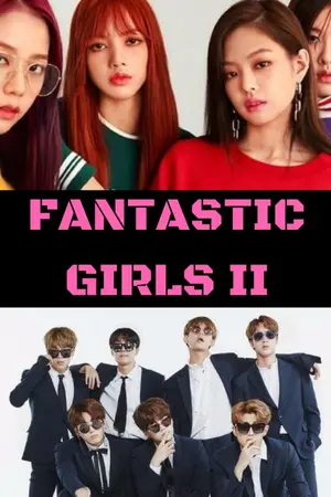 ปกนิยาย Fantastic girls : รักต้องมนตร์ SEASON II [BTS&BLACKPINK] - THE END -
