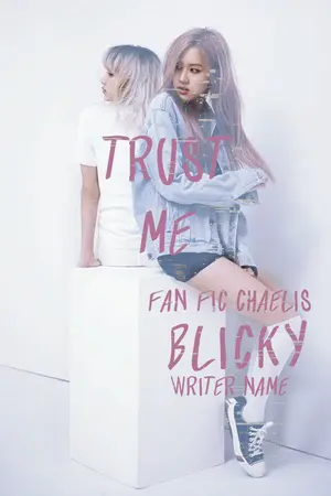 ปกนิยาย [FIC BLACKPINK]  Trust Me (ลิซ่าxโรเซ่)