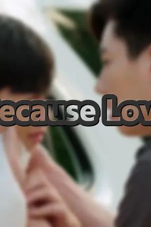 ปกนิยาย Because Love เพราะรัก.....