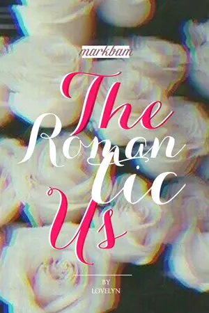 ปกนิยาย The romantic us (markbam) #โรแมนติกมบ