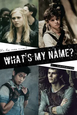 ปกนิยาย (Fic The Maze Runner) WHAT'S MY NAME? [OC X ???]