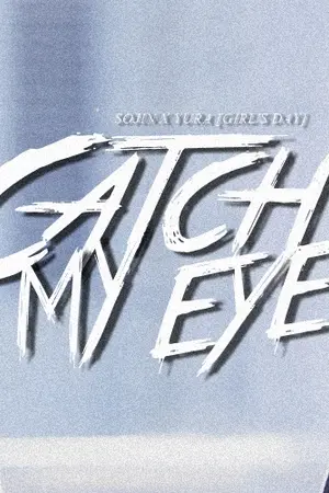 ปกนิยาย Girl's Day [Catch my eye] YUJIN ft.HYEMIN