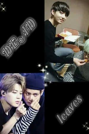 ปกนิยาย [Fic BTS]Dead leaves-สายใยรัก|yoonmin feat.kookv {NC18+}