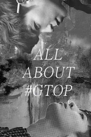 ปกนิยาย [ SF/OS : ALL ABOUT #GTOP ] #BIGBANG #ฟิคสั้นจีที