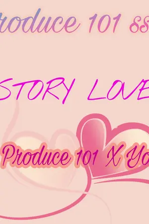 ปกนิยาย [SF/OS] Story Love Produce 101 ss2 / WANNAONE X You