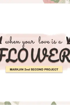 ปกนิยาย #markjin fiction project l when your love is a flower ✿