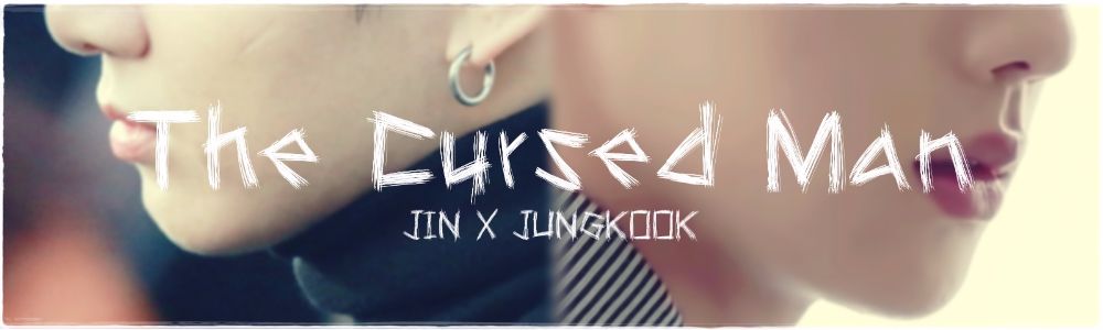 The Cursed
Man [JINKOOK] #ฟิคผู้ต้องคำสาป