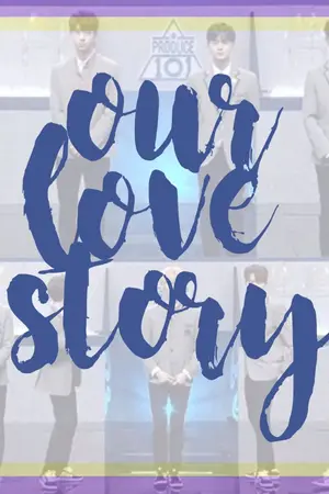ปกนิยาย PRODUCE101/WANNAONE - Our Love Story