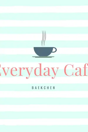 ปกนิยาย (EXO) Everyday Café [BaekChen] #ฟิคคาเฟ่ทุกวัน