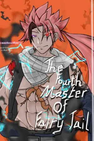 ปกนิยาย [FIC: FAIRY TAIL] Natsu: The Fourth Master Of Fairy Tail