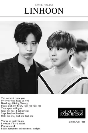 ปกนิยาย [ WANNA ONE - PRODUCE 101 ] Linhoon || FANFIC PROJECT By @LINHOON_TH ¦ All KUANLIN Need Is JIHOON ;