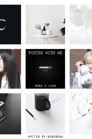 ปกนิยาย [FIC] POSTRE WITH ME (BONA X LUDA)