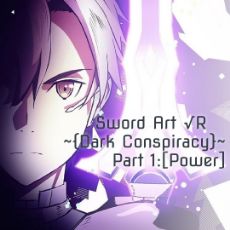 ปกนิยาย Sword Art √R {Dark Conspiracy} Part 1:[Power]