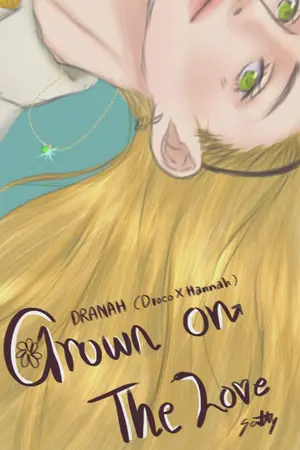 ปกนิยาย Grown on the love. : [Draco Malfoy X Hannah Abbott]