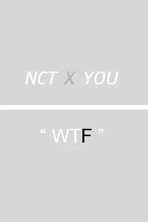 ปกนิยาย NCT X YOU - WTF!